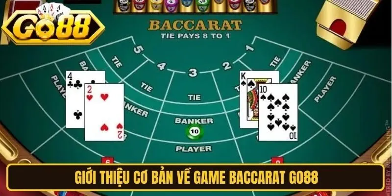 Giới thiệu cơ bản về game Baccarat Go88 là như thế nào
