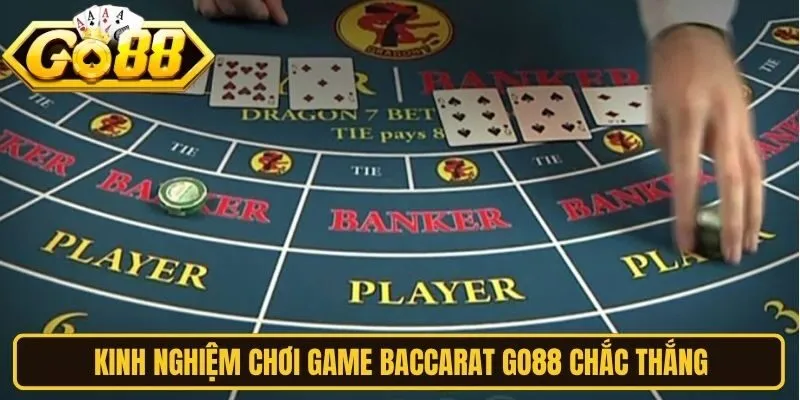 Kinh nghiệm chơi game Baccarat chắc thắng tại website Go88