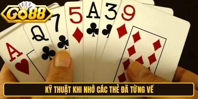Kỹ thuật khi nhớ các thẻ đã từng về
