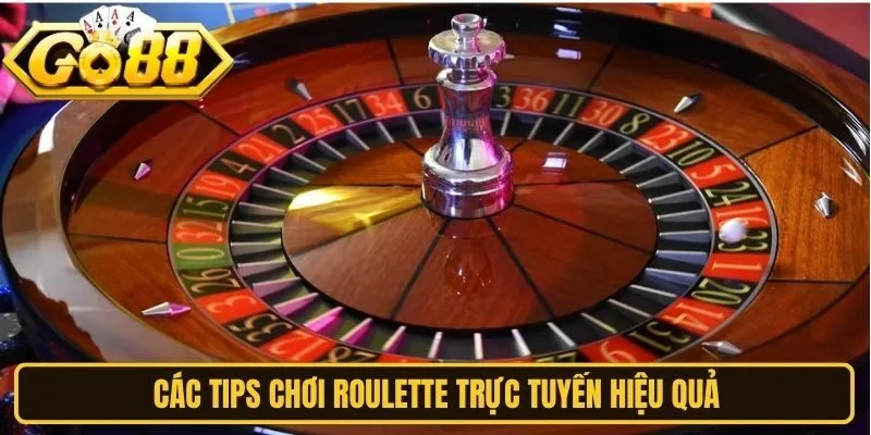 Các tips chơi Roulette trực tuyến hiệu quả cho newbie