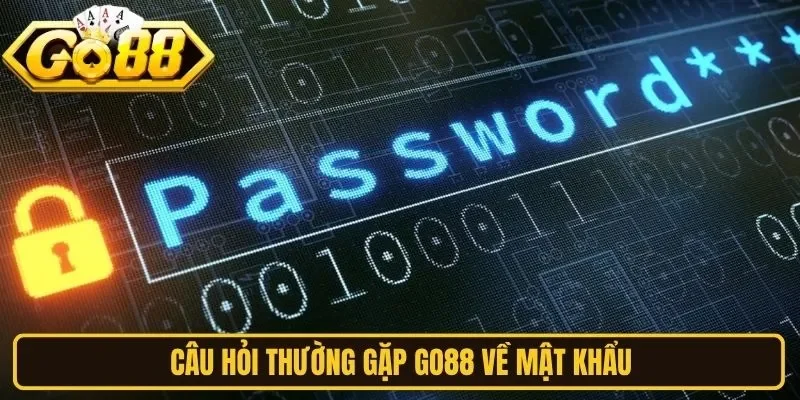 Câu hỏi thường gặp Go88 về mật khẩu