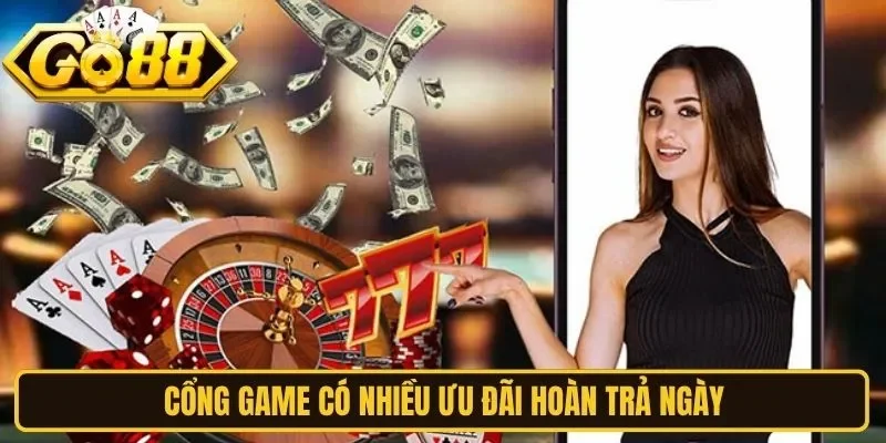 Cổng game có nhiều ưu đãi hoàn trả ngày