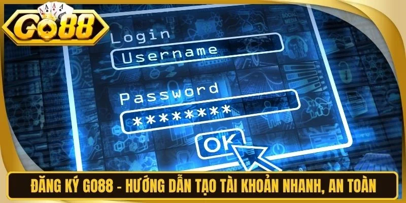 Đăng Ký Go88 - Hướng Dẫn Tạo Tài Khoản Nhanh, An Toàn