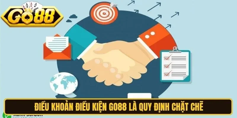 Điều khoản điều kiện Go88 là quy định chặt chẽ