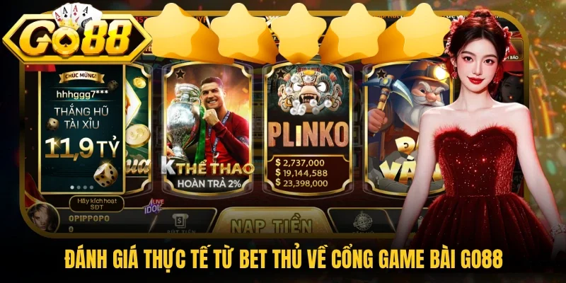 Đánh giá thực tế từ bet thủ về cổng game bài Go88