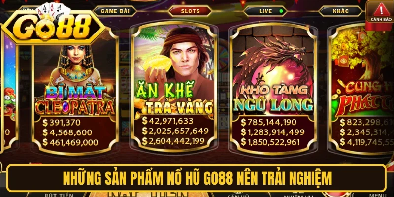 Những sản phẩm nổ hũ Go88 nên trải nghiệm