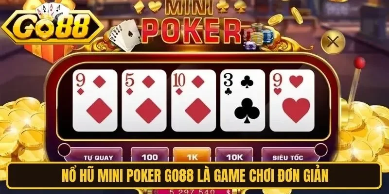 Nổ hũ mini poker Go88 là game chơi đơn giản