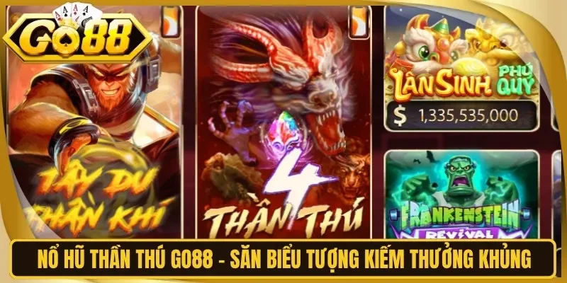 Nổ Hũ Thần Thú Go88 - Săn Biểu Tượng Kiếm Thưởng Khủng
