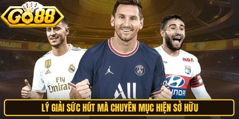 Lý giải sức hút mà chuyên mục hiện sở hữu